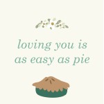 Loving You is as Easy as Pie