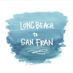 From Long Beach to San Fran